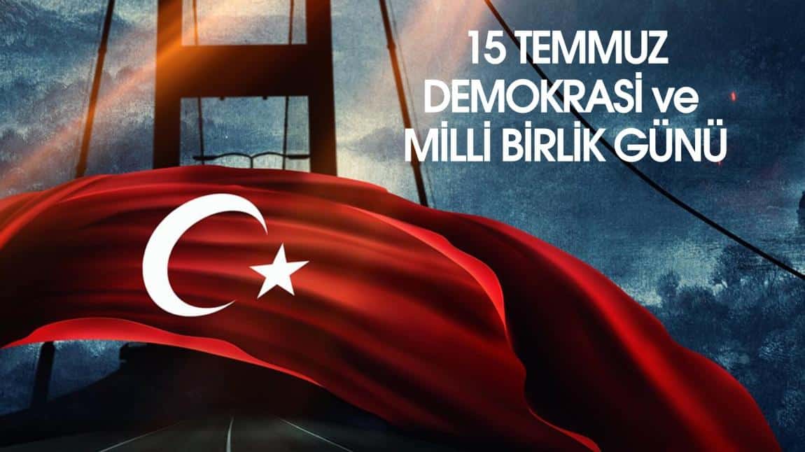Okulumuzda 15 Temmuz Demokrasi ve Milli Birlik Günü Kutlandı.